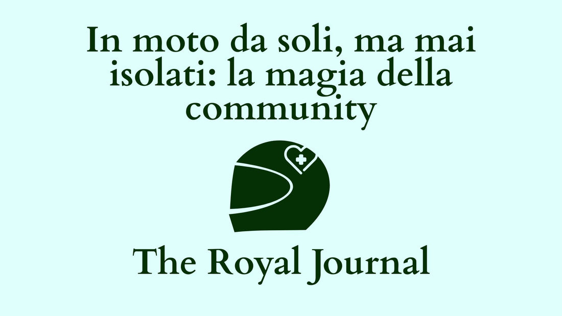 In moto da soli, ma mai isolati: la magia della community